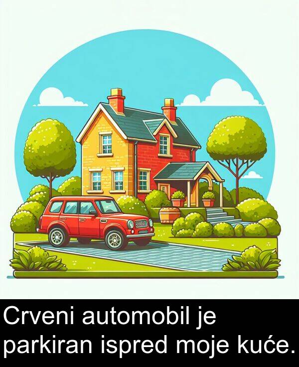 parkiran: Crveni automobil je parkiran ispred moje kuće.