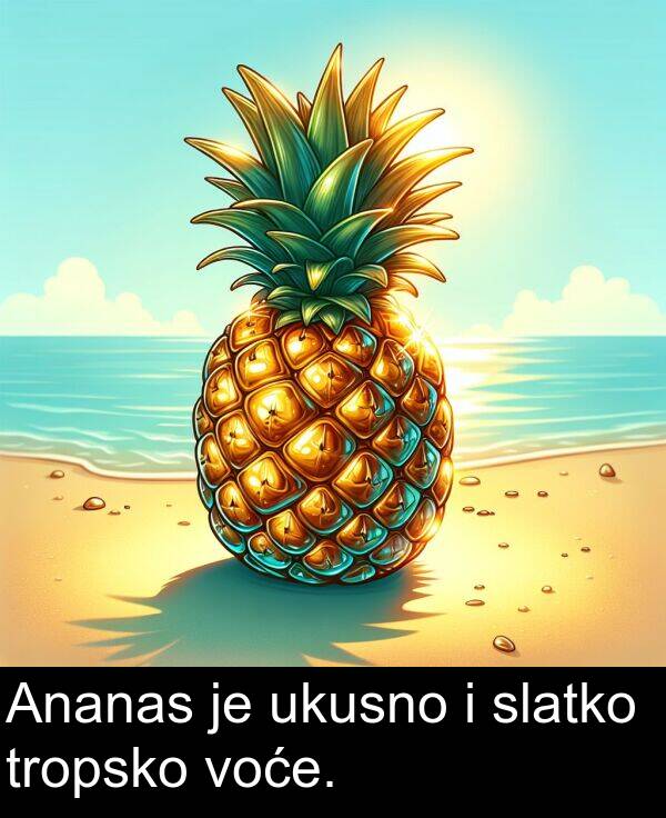 ukusno: Ananas je ukusno i slatko tropsko voće.