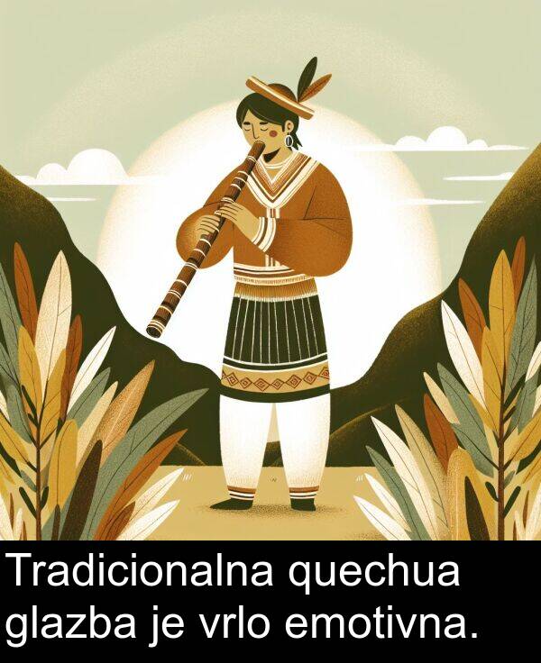 quechua: Tradicionalna quechua glazba je vrlo emotivna.