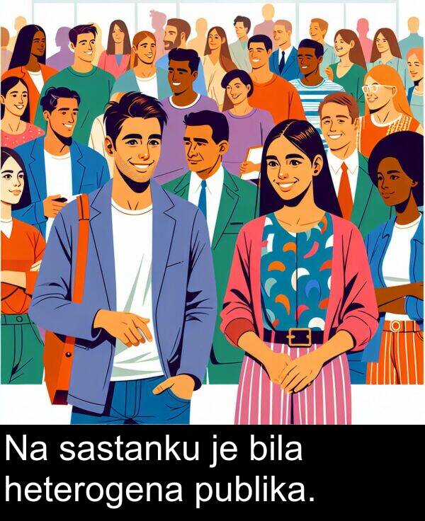 heterogena: Na sastanku je bila heterogena publika.