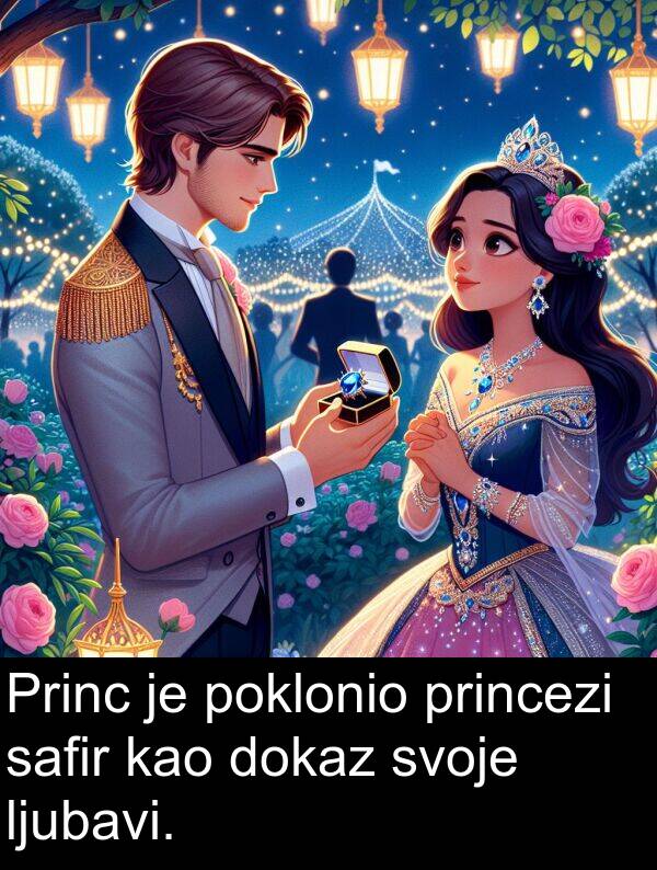 kao: Princ je poklonio princezi safir kao dokaz svoje ljubavi.