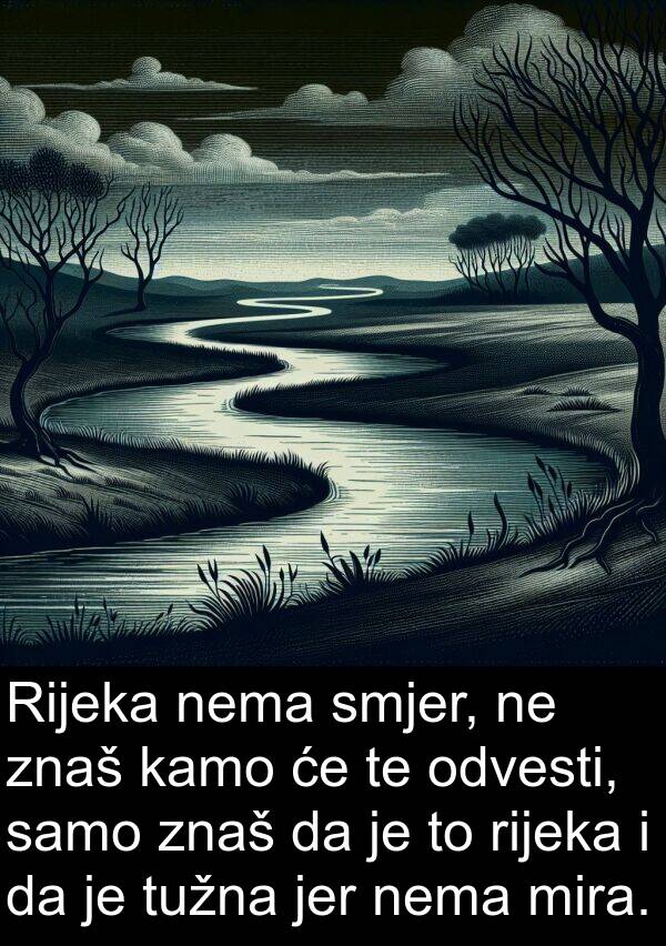 mira: Rijeka nema smjer, ne znaš kamo će te odvesti, samo znaš da je to rijeka i da je tužna jer nema mira.