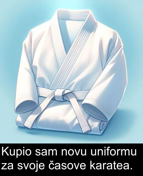 časove: Kupio sam novu uniformu za svoje časove karatea.