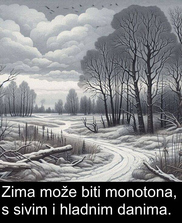 hladnim: Zima može biti monotona, s sivim i hladnim danima.