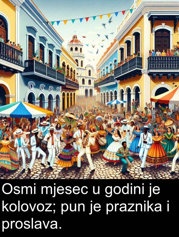 godini: Osmi mjesec u godini je kolovoz; pun je praznika i proslava.