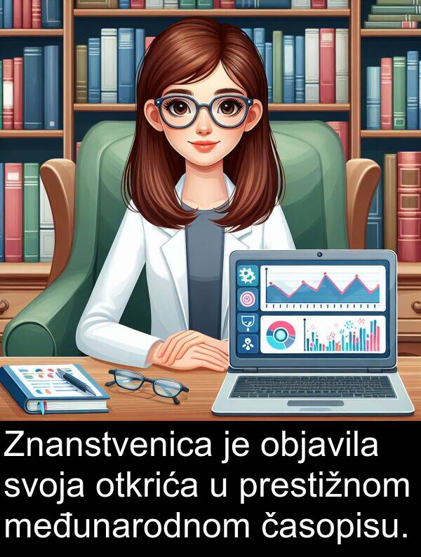 međunarodnom: Znanstvenica je objavila svoja otkrića u prestižnom međunarodnom časopisu.