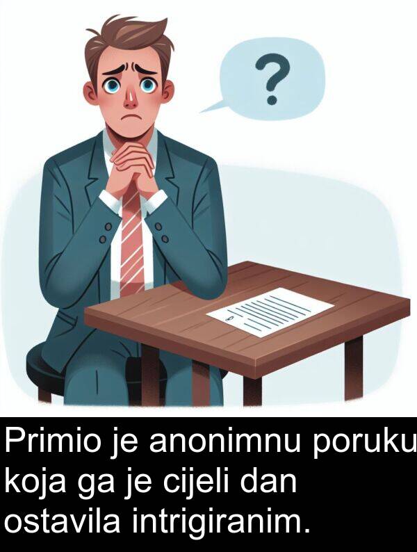 anonimnu: Primio je anonimnu poruku koja ga je cijeli dan ostavila intrigiranim.