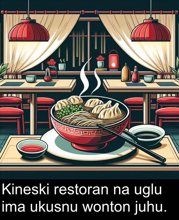 ukusnu: Kineski restoran na uglu ima ukusnu wonton juhu.