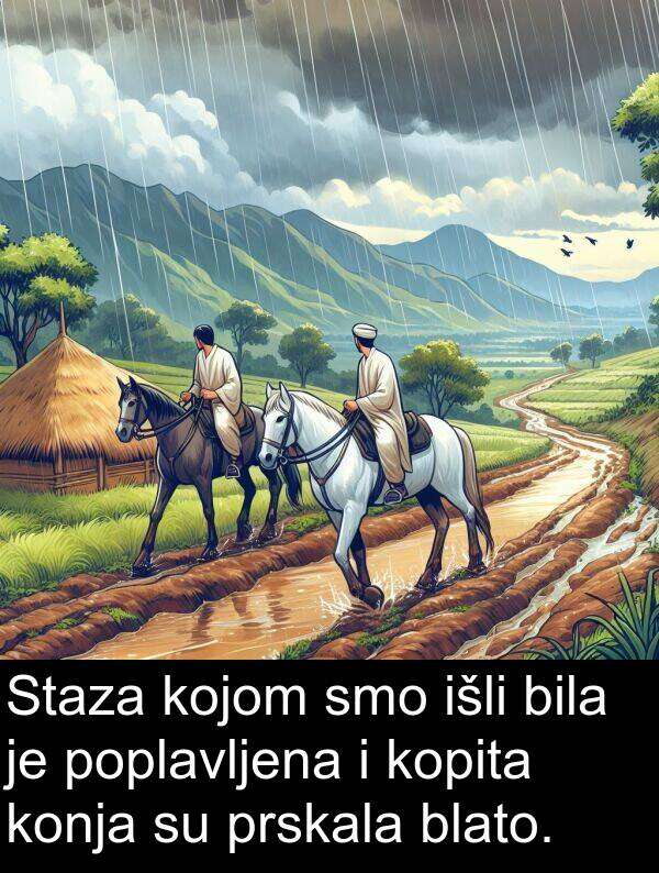 blato: Staza kojom smo išli bila je poplavljena i kopita konja su prskala blato.