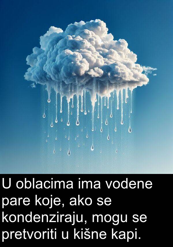 pare: U oblacima ima vodene pare koje, ako se kondenziraju, mogu se pretvoriti u kišne kapi.