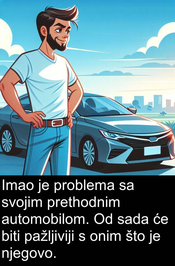 pažljiviji: Imao je problema sa svojim prethodnim automobilom. Od sada će biti pažljiviji s onim što je njegovo.