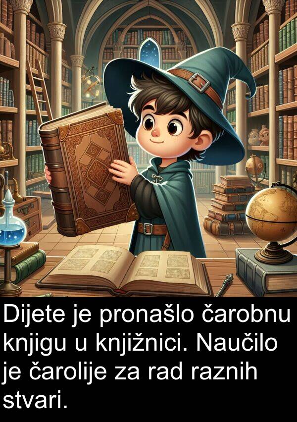 raznih: Dijete je pronašlo čarobnu knjigu u knjižnici. Naučilo je čarolije za rad raznih stvari.