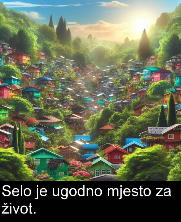 ugodno: Selo je ugodno mjesto za život.