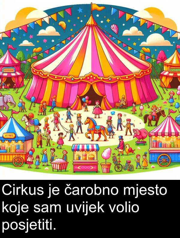 čarobno: Cirkus je čarobno mjesto koje sam uvijek volio posjetiti.