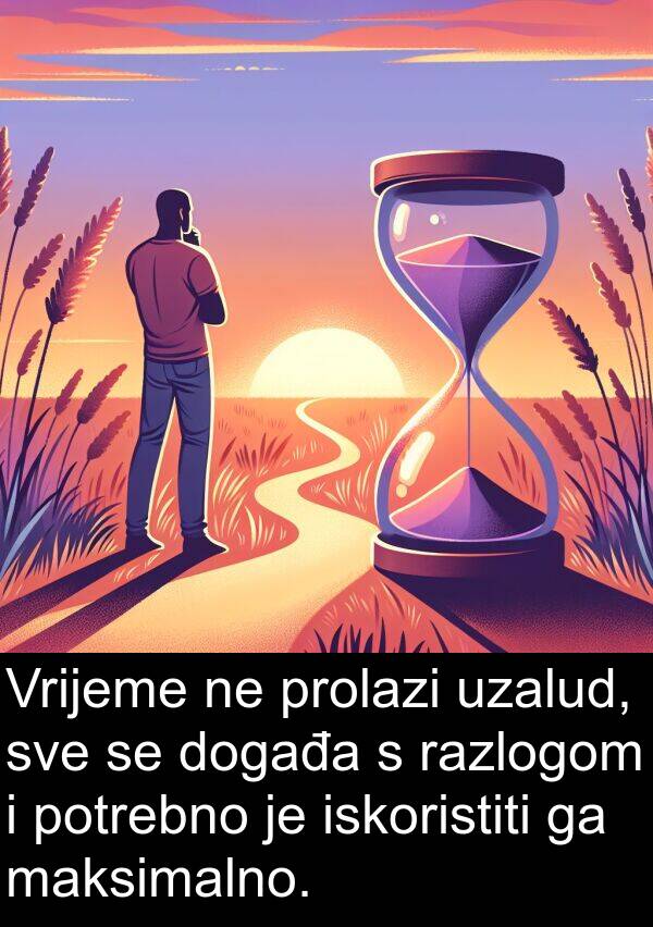 maksimalno: Vrijeme ne prolazi uzalud, sve se događa s razlogom i potrebno je iskoristiti ga maksimalno.