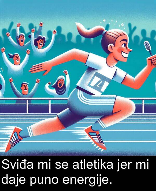 energije: Sviđa mi se atletika jer mi daje puno energije.