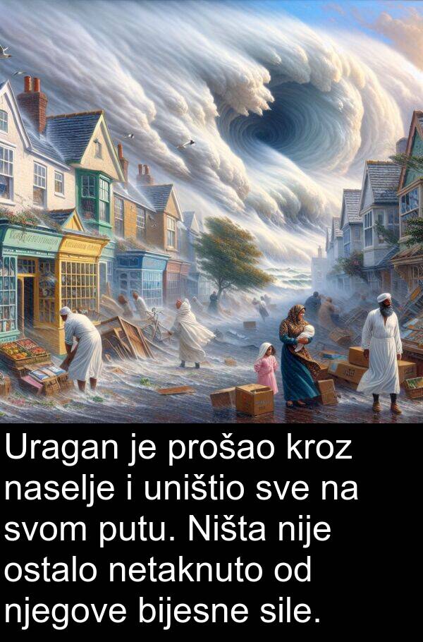 naselje: Uragan je prošao kroz naselje i uništio sve na svom putu. Ništa nije ostalo netaknuto od njegove bijesne sile.