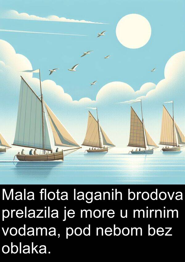 mirnim: Mala flota laganih brodova prelazila je more u mirnim vodama, pod nebom bez oblaka.