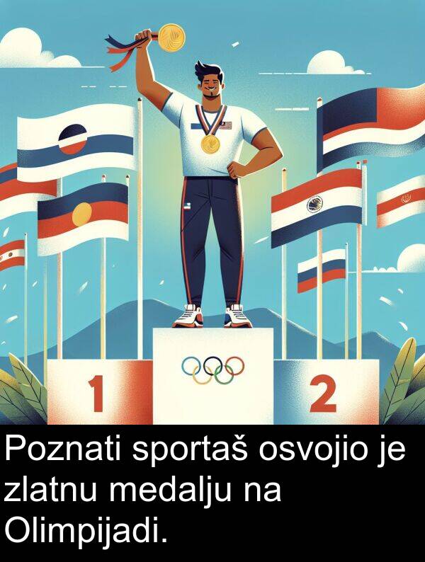 medalju: Poznati sportaš osvojio je zlatnu medalju na Olimpijadi.