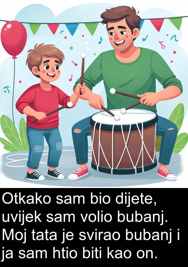 htio: Otkako sam bio dijete, uvijek sam volio bubanj. Moj tata je svirao bubanj i ja sam htio biti kao on.