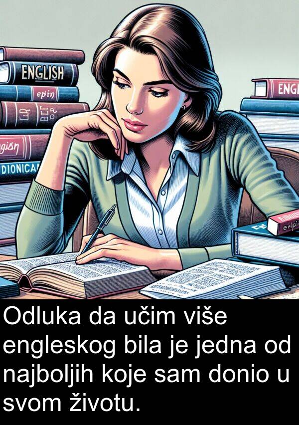 najboljih: Odluka da učim više engleskog bila je jedna od najboljih koje sam donio u svom životu.