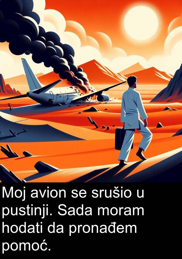 hodati: Moj avion se srušio u pustinji. Sada moram hodati da pronađem pomoć.