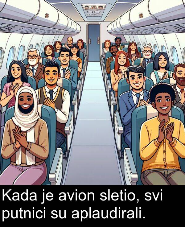 avion: Kada je avion sletio, svi putnici su aplaudirali.