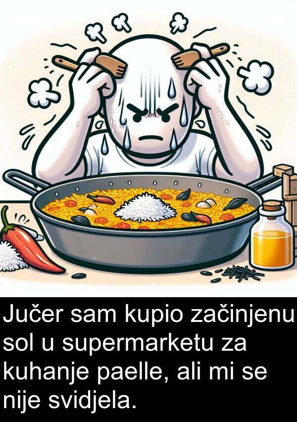 paelle: Jučer sam kupio začinjenu sol u supermarketu za kuhanje paelle, ali mi se nije svidjela.