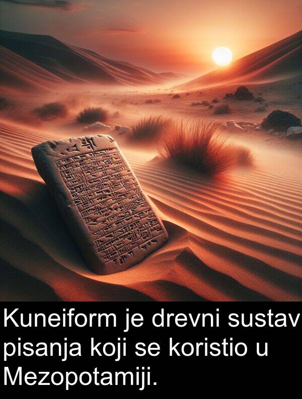 pisanja: Kuneiform je drevni sustav pisanja koji se koristio u Mezopotamiji.