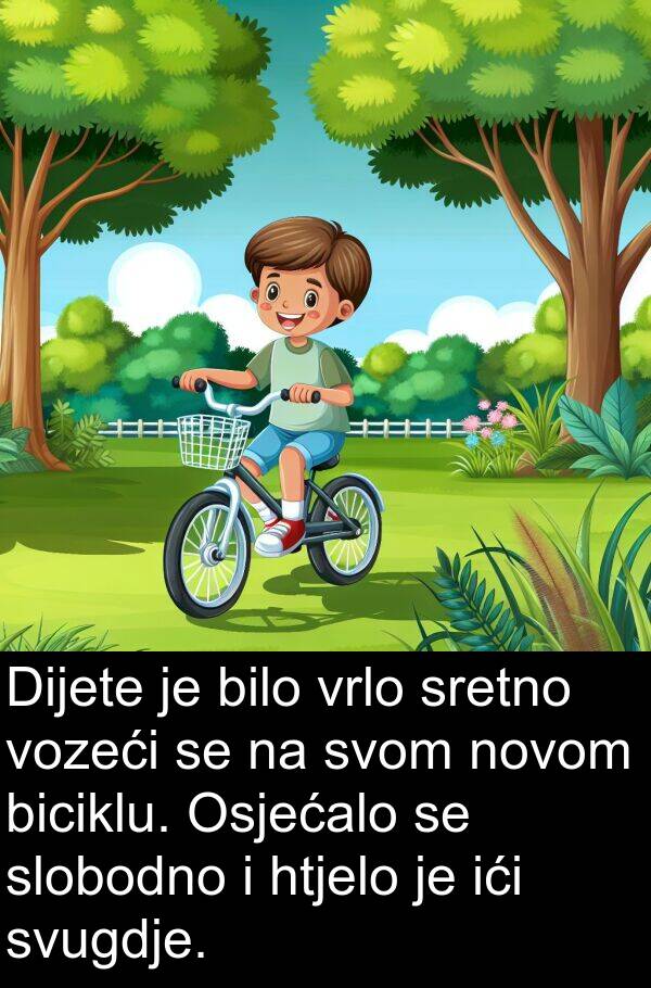 biciklu: Dijete je bilo vrlo sretno vozeći se na svom novom biciklu. Osjećalo se slobodno i htjelo je ići svugdje.
