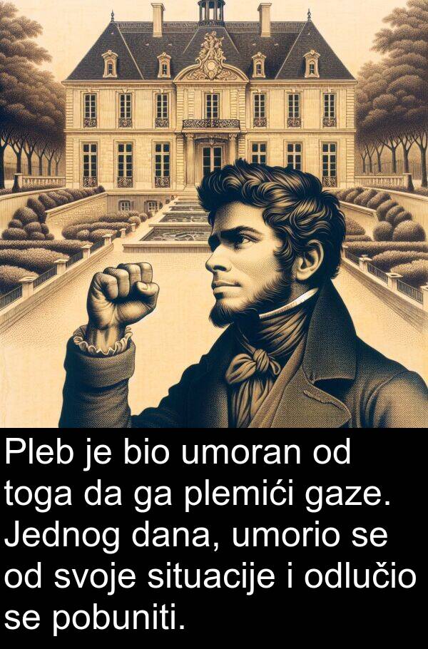 odlučio: Pleb je bio umoran od toga da ga plemići gaze. Jednog dana, umorio se od svoje situacije i odlučio se pobuniti.