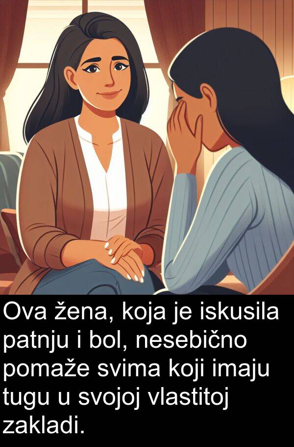 patnju: Ova žena, koja je iskusila patnju i bol, nesebično pomaže svima koji imaju tugu u svojoj vlastitoj zakladi.