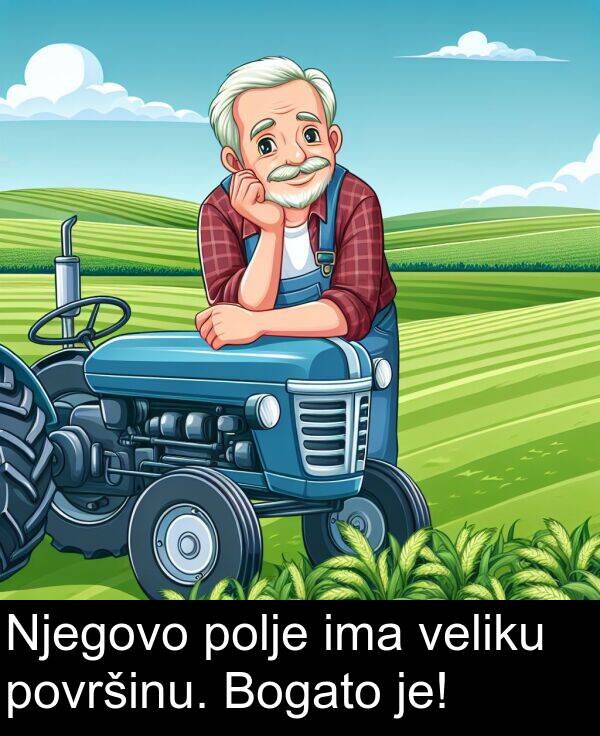 veliku: Njegovo polje ima veliku površinu. Bogato je!