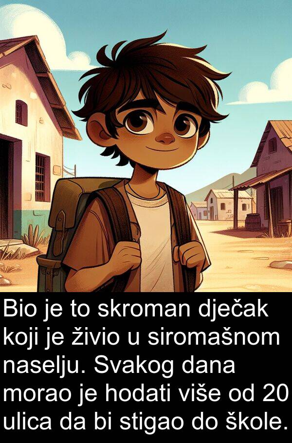 naselju: Bio je to skroman dječak koji je živio u siromašnom naselju. Svakog dana morao je hodati više od 20 ulica da bi stigao do škole.