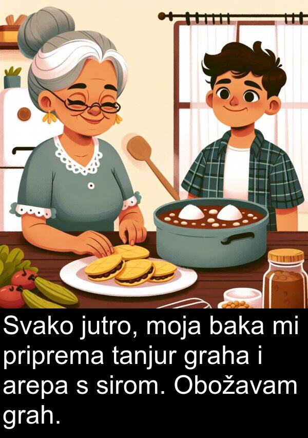 graha: Svako jutro, moja baka mi priprema tanjur graha i arepa s sirom. Obožavam grah.