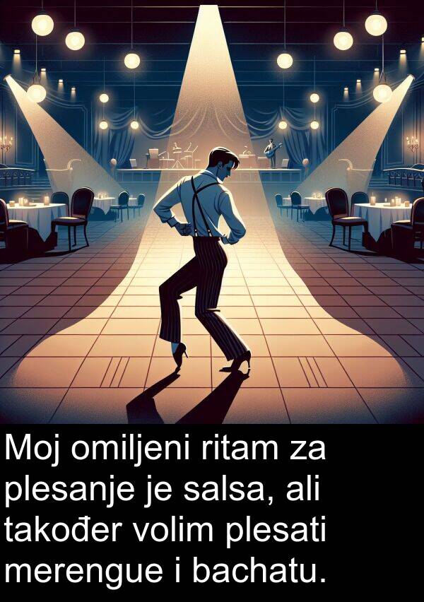 merengue: Moj omiljeni ritam za plesanje je salsa, ali također volim plesati merengue i bachatu.