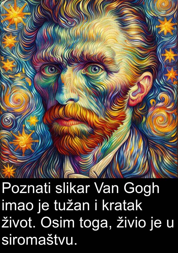 toga: Poznati slikar Van Gogh imao je tužan i kratak život. Osim toga, živio je u siromaštvu.