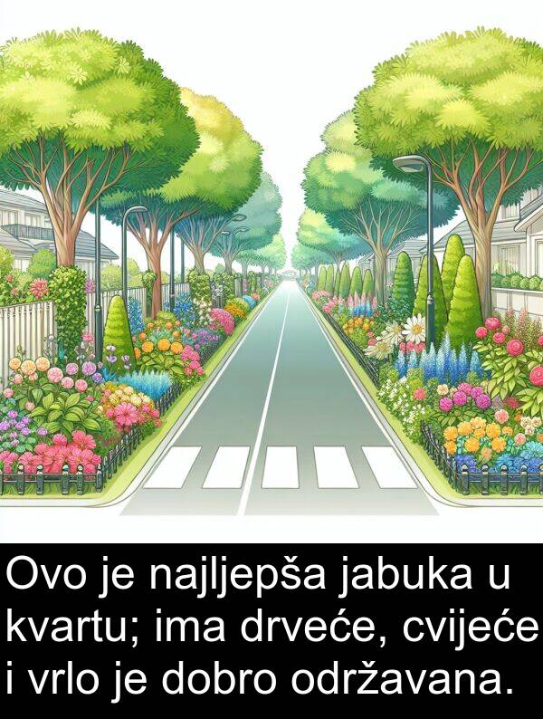 najljepša: Ovo je najljepša jabuka u kvartu; ima drveće, cvijeće i vrlo je dobro održavana.