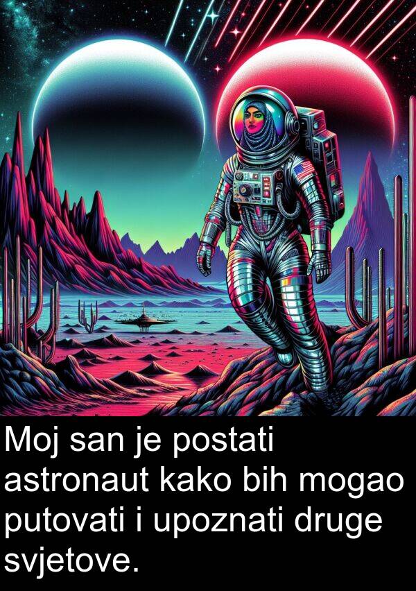 bih: Moj san je postati astronaut kako bih mogao putovati i upoznati druge svjetove.