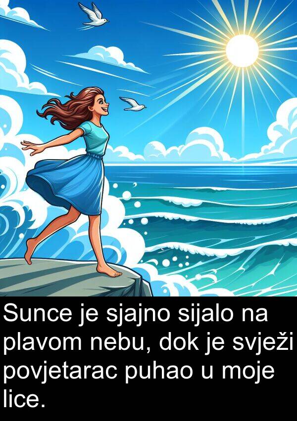 lice: Sunce je sjajno sijalo na plavom nebu, dok je svježi povjetarac puhao u moje lice.