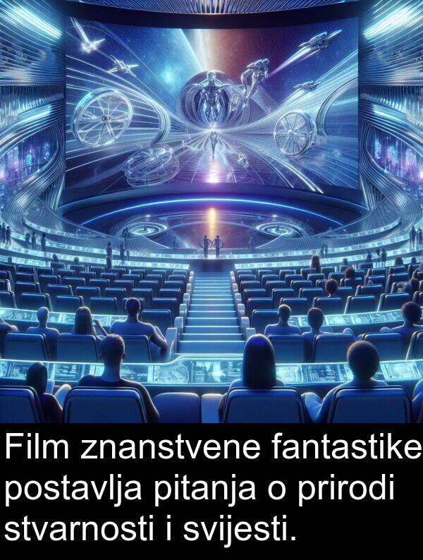 pitanja: Film znanstvene fantastike postavlja pitanja o prirodi stvarnosti i svijesti.