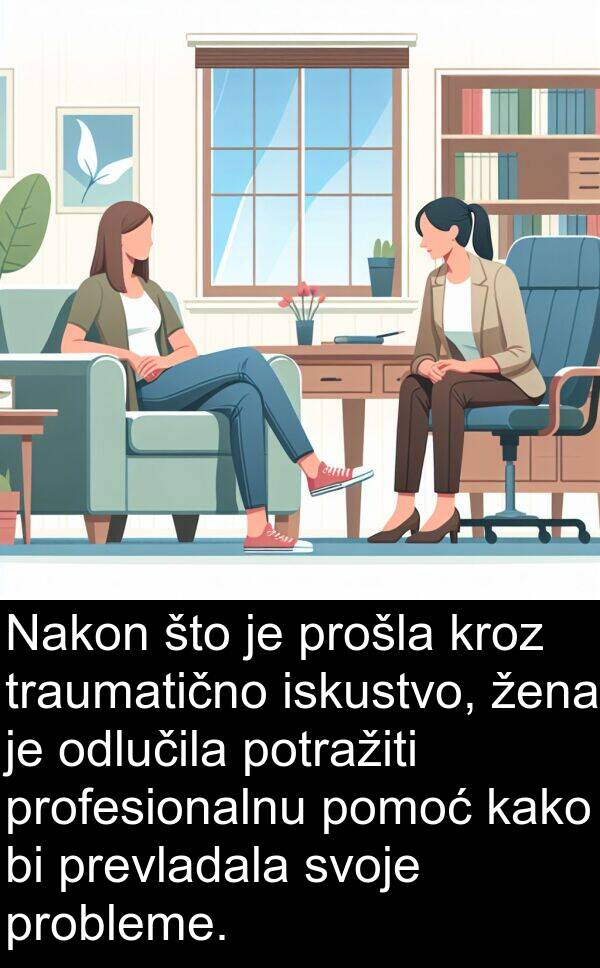 odlučila: Nakon što je prošla kroz traumatično iskustvo, žena je odlučila potražiti profesionalnu pomoć kako bi prevladala svoje probleme.