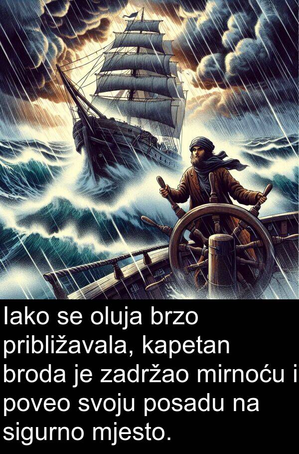 mirnoću: Iako se oluja brzo približavala, kapetan broda je zadržao mirnoću i poveo svoju posadu na sigurno mjesto.