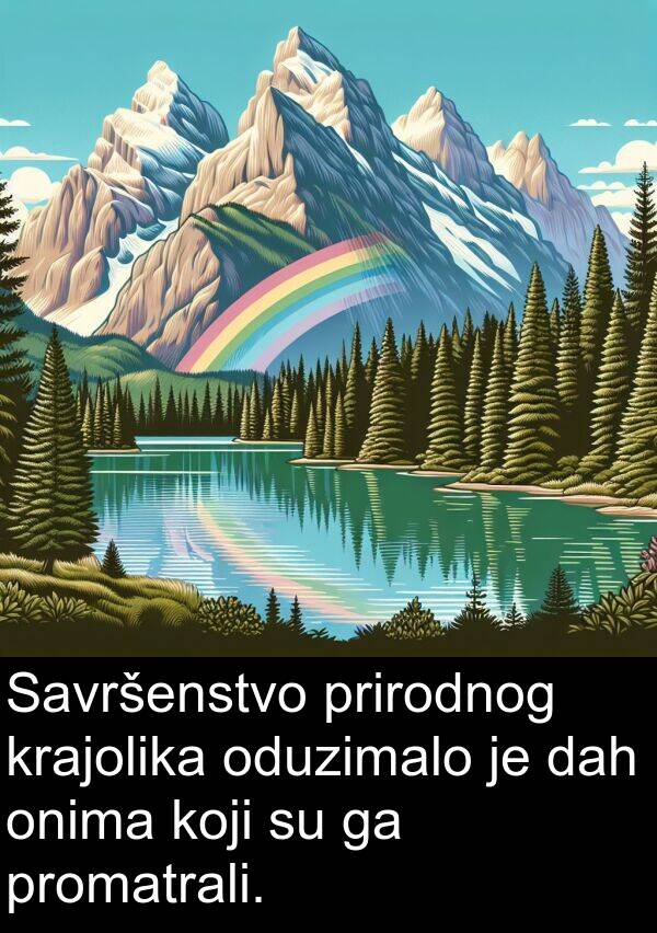 dah: Savršenstvo prirodnog krajolika oduzimalo je dah onima koji su ga promatrali.