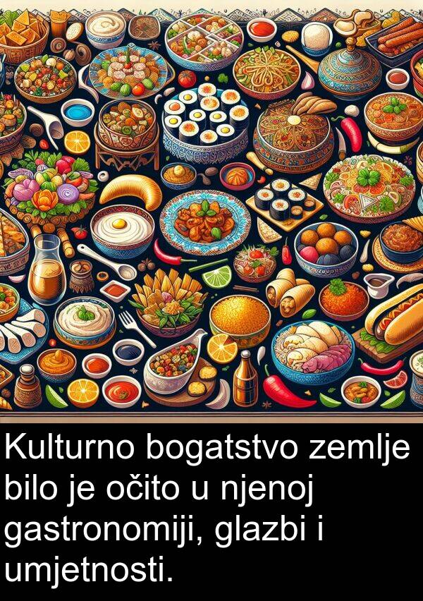 gastronomiji: Kulturno bogatstvo zemlje bilo je očito u njenoj gastronomiji, glazbi i umjetnosti.