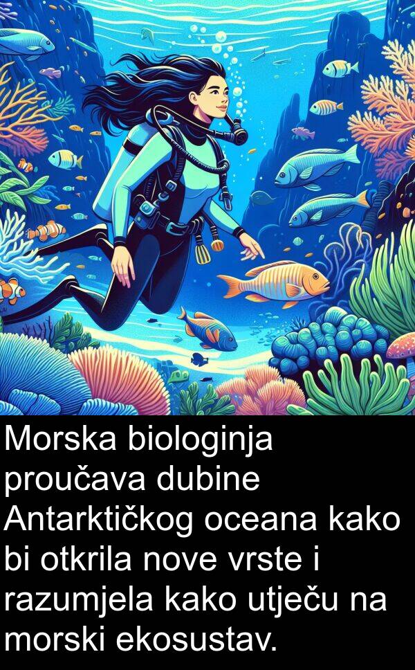 oceana: Morska biologinja proučava dubine Antarktičkog oceana kako bi otkrila nove vrste i razumjela kako utječu na morski ekosustav.