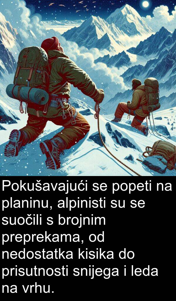 kisika: Pokušavajući se popeti na planinu, alpinisti su se suočili s brojnim preprekama, od nedostatka kisika do prisutnosti snijega i leda na vrhu.