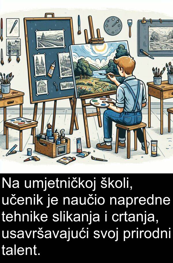 napredne: Na umjetničkoj školi, učenik je naučio napredne tehnike slikanja i crtanja, usavršavajući svoj prirodni talent.