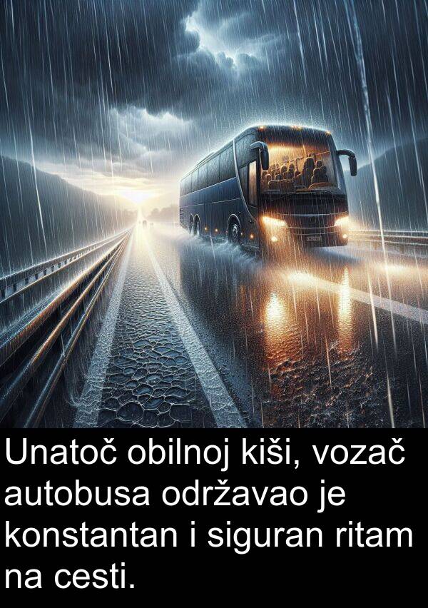 obilnoj: Unatoč obilnoj kiši, vozač autobusa održavao je konstantan i siguran ritam na cesti.