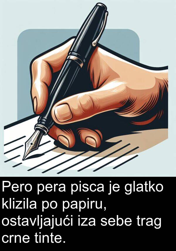 pisca: Pero pera pisca je glatko klizila po papiru, ostavljajući iza sebe trag crne tinte.